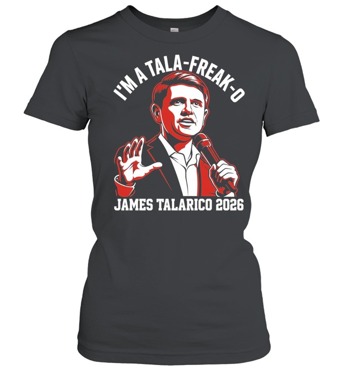 I’m a Tala Freak O James Talarico 2026 Women T-Shirt