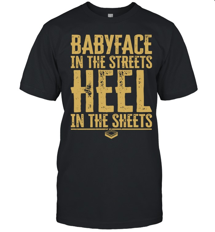 Kayfabe Department Babyface In The Streets Heel In The Sheets Unisex T-Shirt