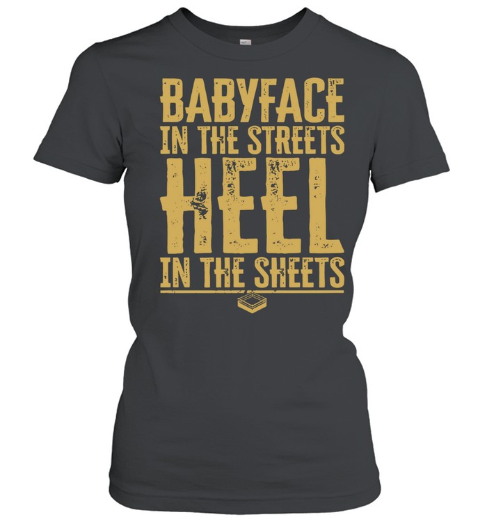 Kayfabe Department Babyface In The Streets Heel In The Sheets Women T-Shirt