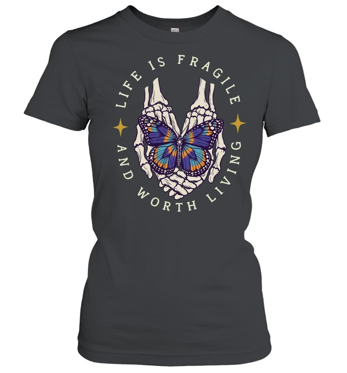 Life Is Fragile And Worth Living Skeleton Hands Holding Colorful Butterfly Women T-Shirt