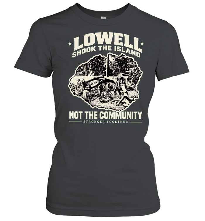 Lowell shook the Island not the community stronger together Women T-Shirt
