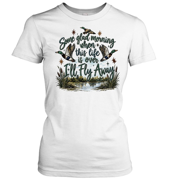 Mallard Duck I ll Fly Away Some Glad Morning when this life is over Women T-Shirt