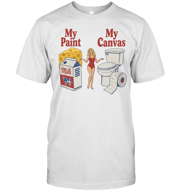 My Paint My Canvas Cheese Milk Cow Toilet Paper Humorous Sarcastic Funny shirt Unisex T-Shirt