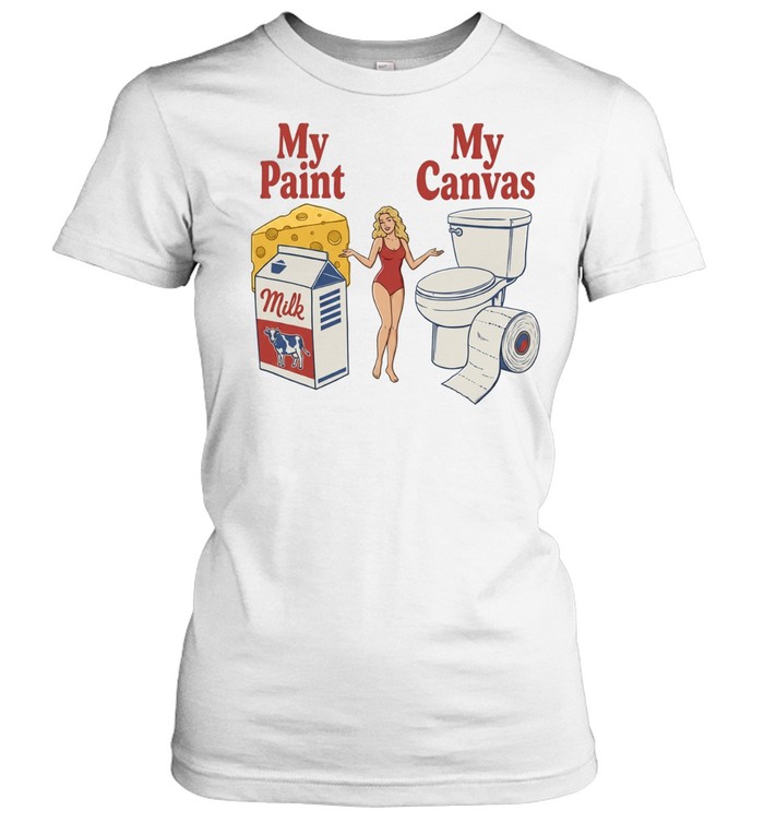 My Paint My Canvas Cheese Milk Cow Toilet Paper Humorous Sarcastic Funny shirt Women T-Shirt