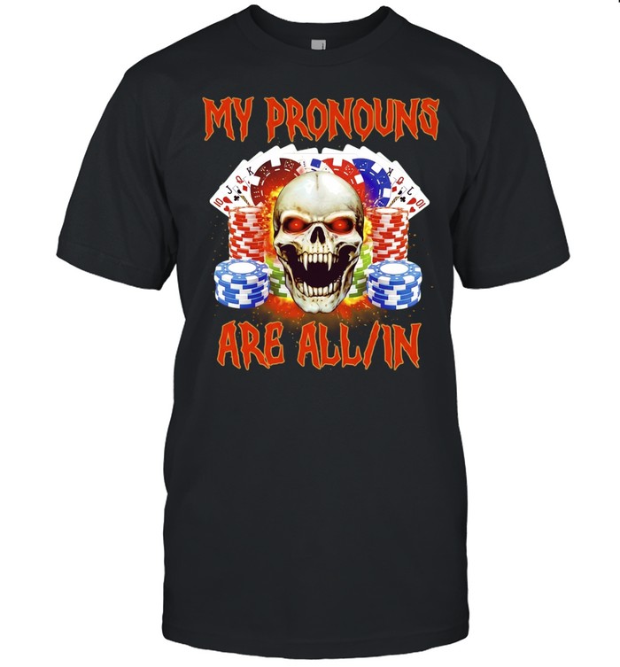 My Pronouns Are All In poker gambling skull Unisex T-Shirt