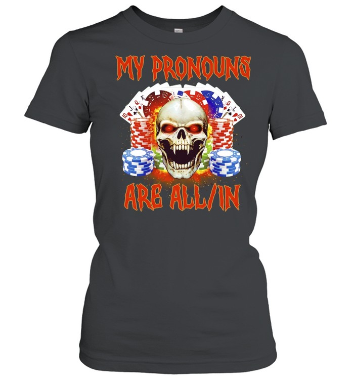 My Pronouns Are All In poker gambling skull Women T-Shirt