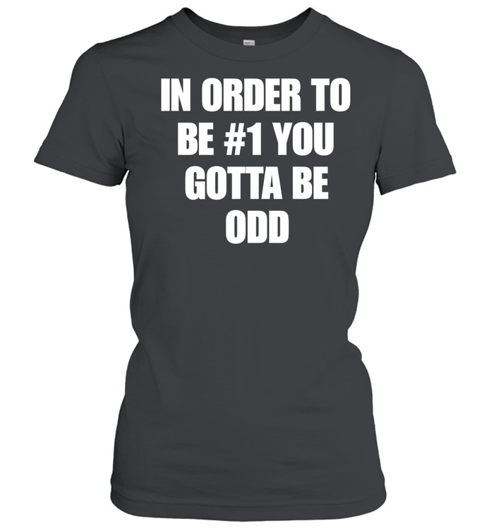 N order to be #1 you gotta be odd Women T-Shirt