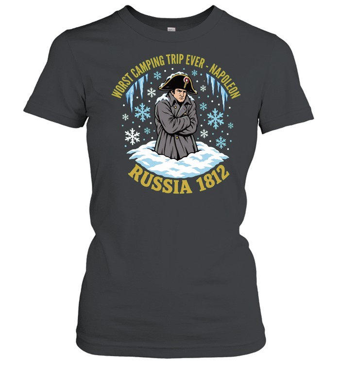 Napoleon worst camping trip ever napoleon russia 1812 Women T-Shirt