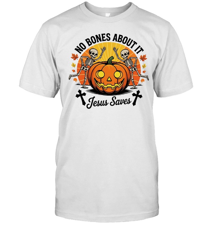 No bones about it Jesus Saves skeletons pumpkin halloween christian faith Unisex T-Shirt