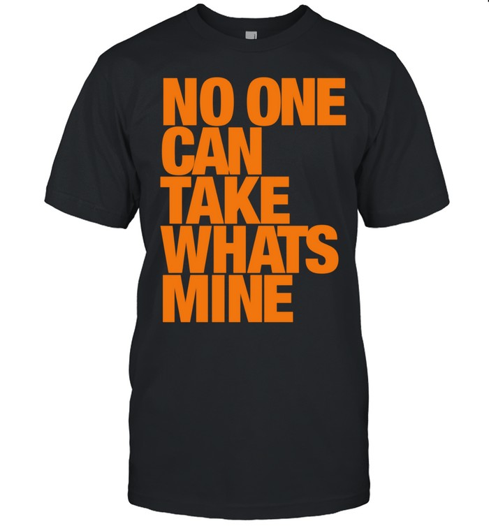 No one can take whats mine Unisex T-Shirt