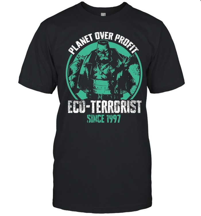 Planet Over Profit Eco-Terorist Since 1997 Unisex T-Shirt