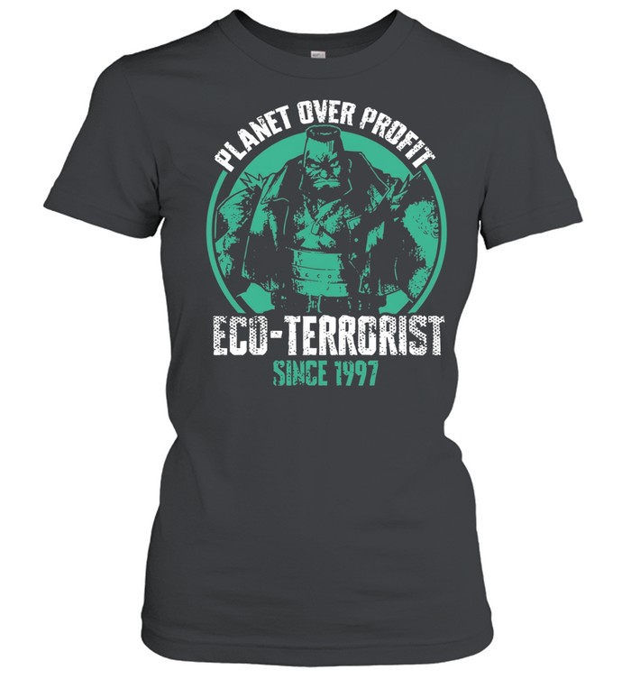 Planet Over Profit Eco-Terorist Since 1997 Women T-Shirt