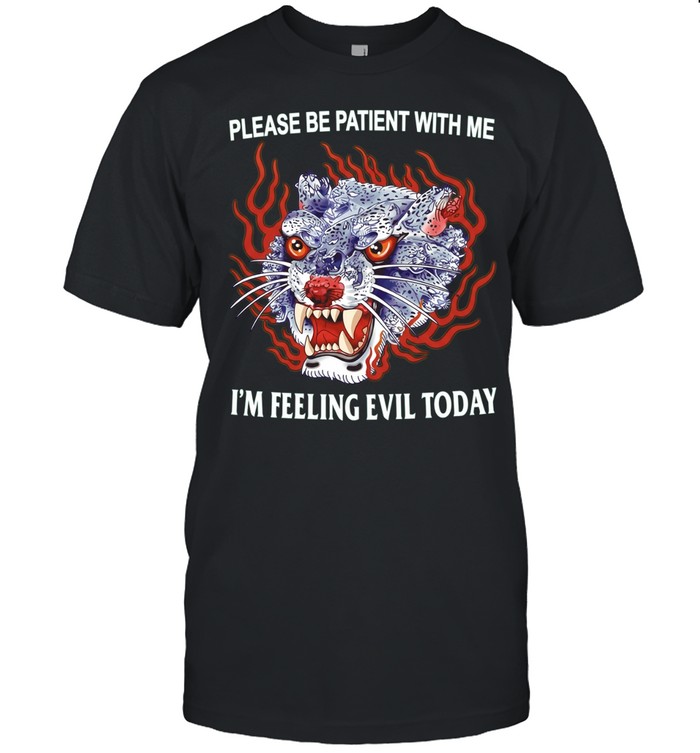 Please Be Patient With Me I’m Feeling Evil Today Leopard Unisex T-Shirt