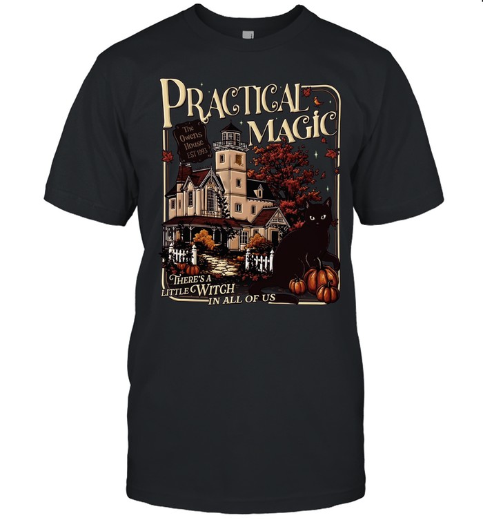 Practical Magic The Owens House There is a little witch in all of us Unisex T-Shirt