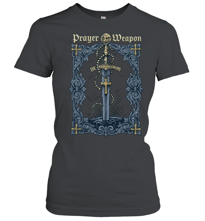 Prayer is my Weapon Sword Rosary Cross Religious Christian Faith Women T-Shirt
