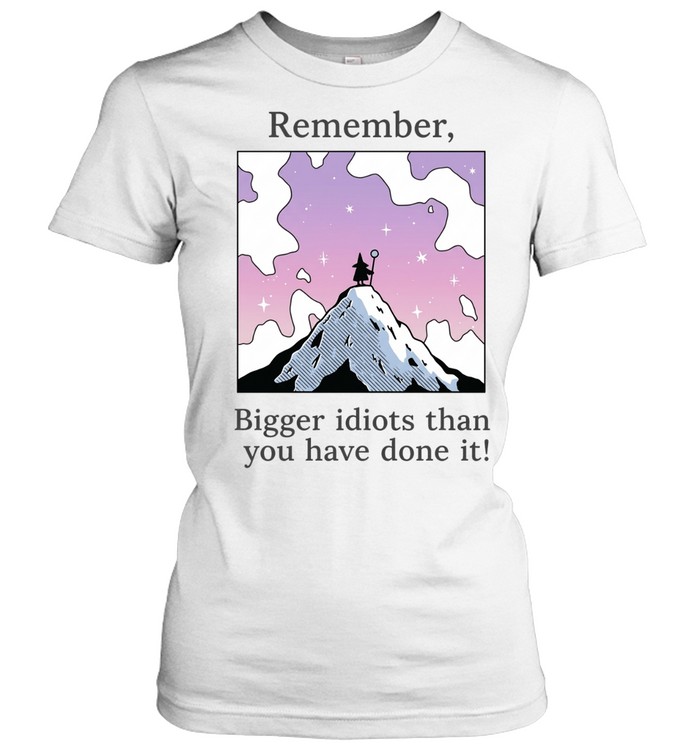 Remember Bigger Idiots Than You Have Done It Wizard Quote Women T-Shirt
