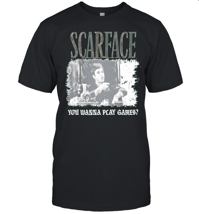 Scarface You Wanna Play Games Tony Montana Unisex T-Shirt