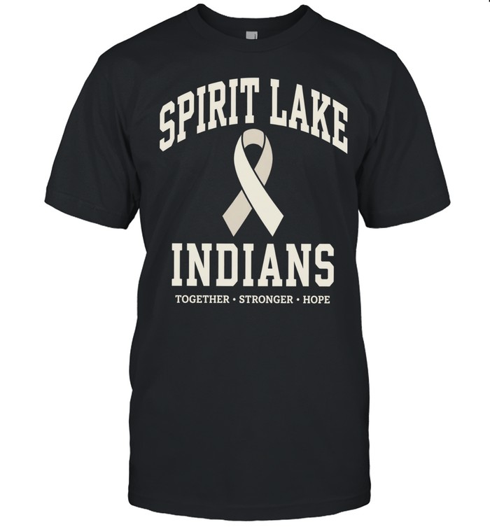 Spirit Lake Indians Together Stronger Hope Unisex T-Shirt