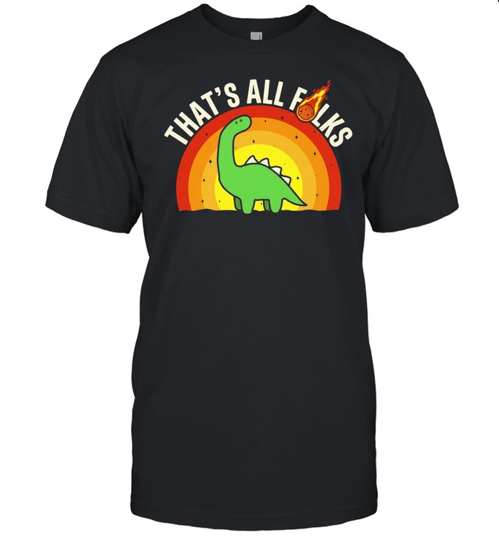 That’s All Folks Dinosaur Meteor extinction Unisex T-Shirt