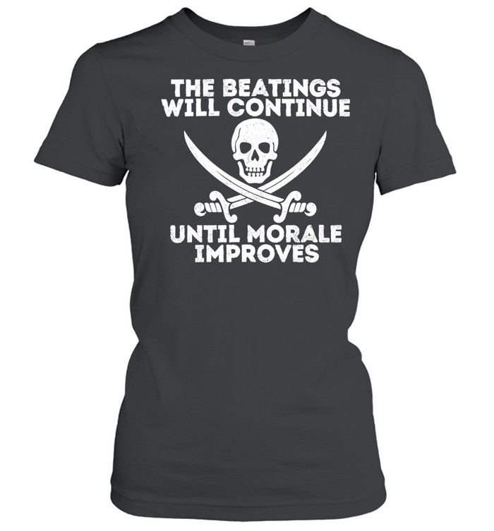 The beatings will continue until morale improves Women T-Shirt