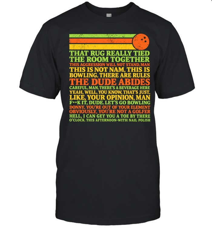 The Big Lebowski That Rug Really Tied the Room Together Quotes Unisex T-Shirt