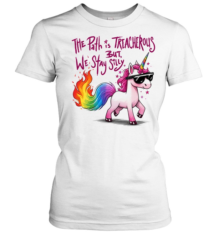 The path is treacherous but we stay silly Women T-Shirt