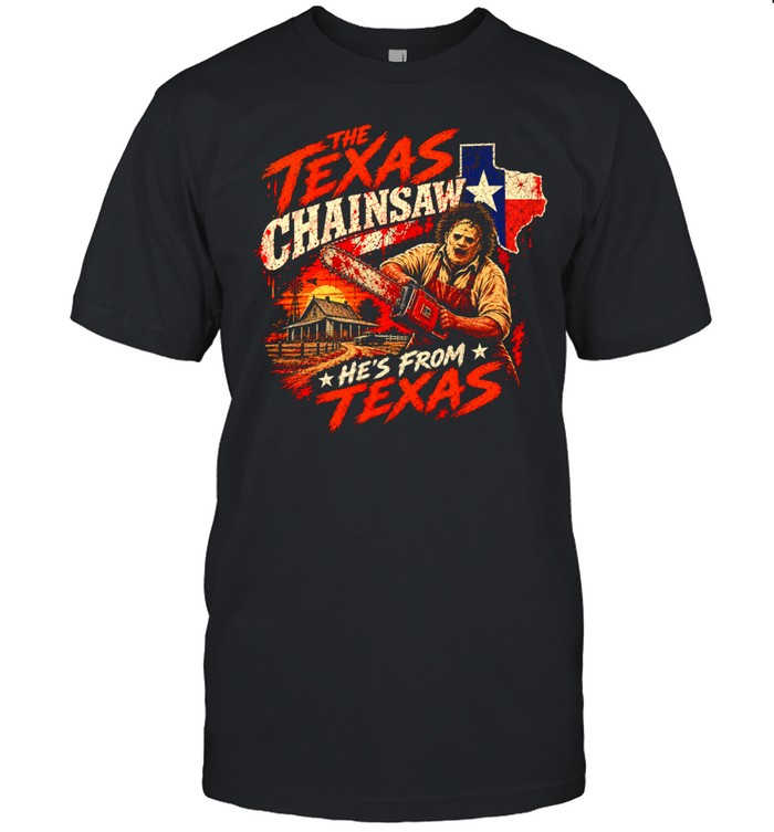The Texas And Chainsaw He’s From Texas Unisex T-Shirt