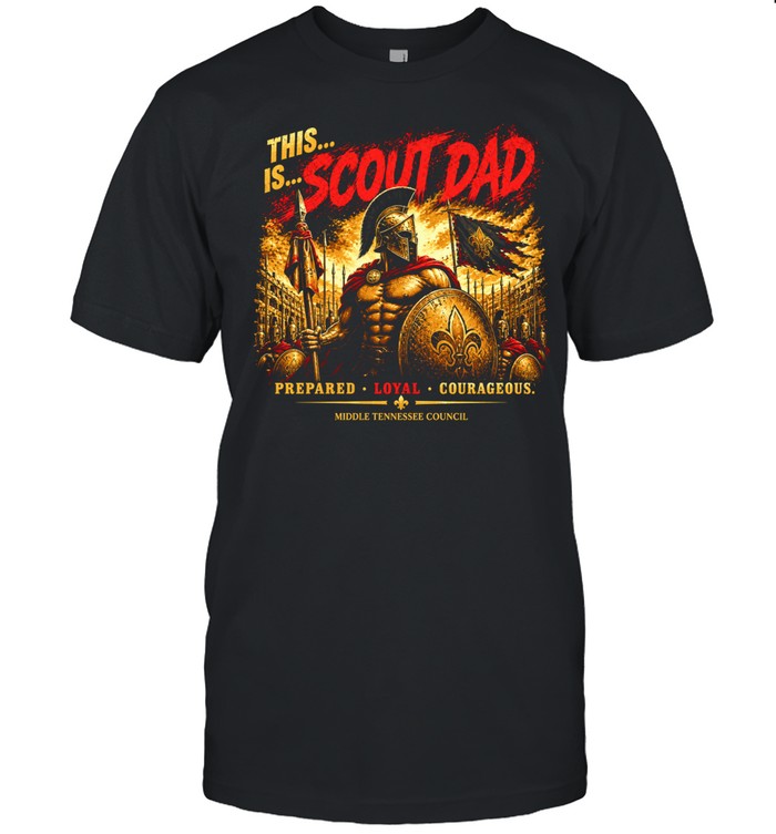 This Is Scout Dad Prepared Loyal Courageous Middle Tennessee Council Unisex T-Shirt