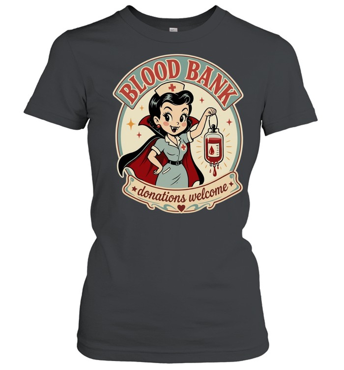 Vampire Nurse Blood Bank donations welcome Women T-Shirt