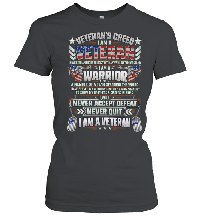 Veteran’s Creed I Am a Veteran Warrior Never Accept Defeat Never Quit Women T-Shirt