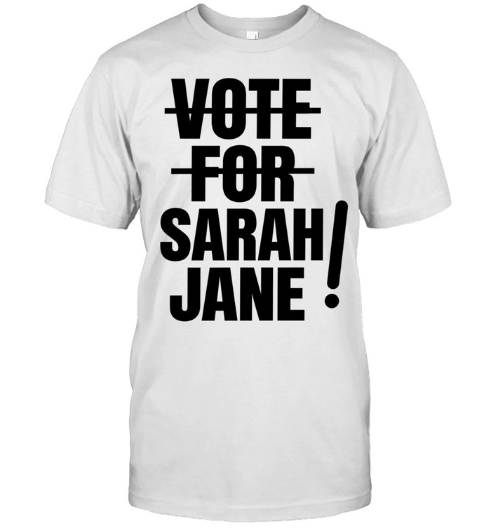 Vote For Sarah Jane Unisex T-Shirt