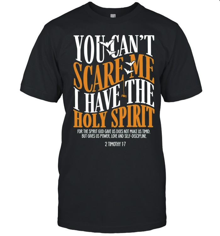 You Can’t Scare Me I Have the Holy Spirit 2 Timothy 1 7 Unisex T-Shirt