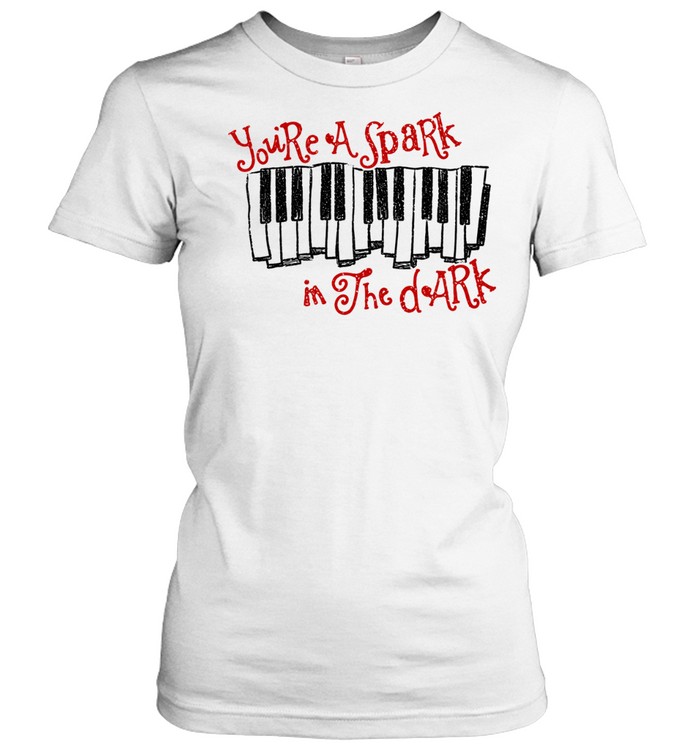 You’re a Spark In The Dark Piano Unisex T-Shirt