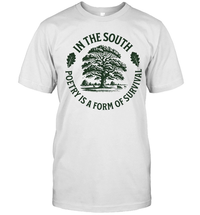 Ancient Oak Tree In The South Poetry Is A Form Of Survival Unisex T-Shirt