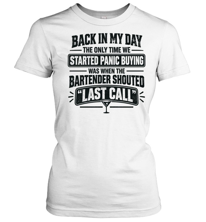 Back In My Day Panic Buying Bartender Last Call Funny Women T-Shirt