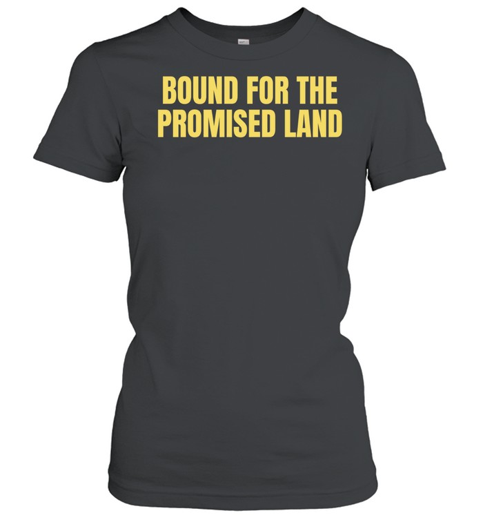 Bound For The Promised Land Women T-Shirt