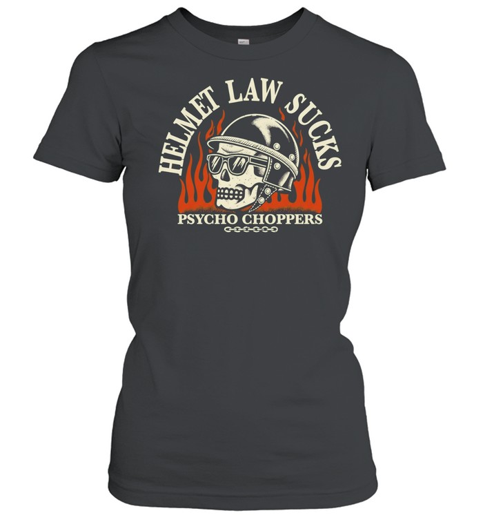 Helmet Law Sucks Psycho Choppers motorcycle Women T-Shirt
