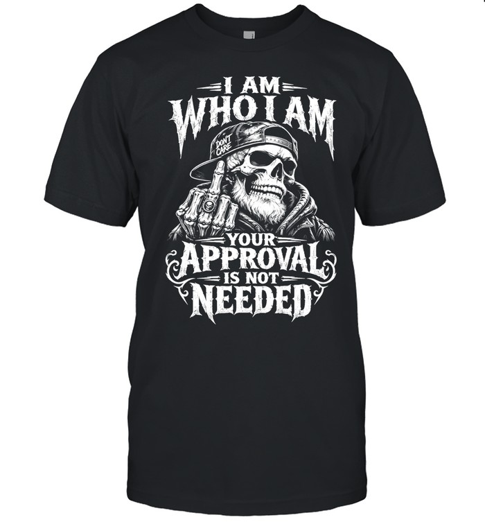 I Am Who I Am Your Approval Isn't Needed Unisex T-Shirt
