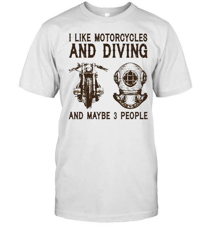I Like Motorcycles and Diving and Maybe 3 People Unisex T-Shirt