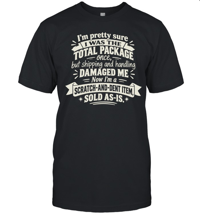 I Was The Total Package Shipping Damaged Me Funny Unisex T-Shirt