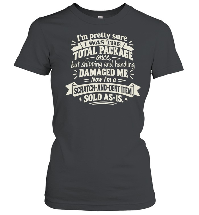 I Was The Total Package Shipping Damaged Me Funny Women T-Shirt