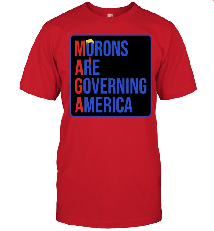 Morons Are Governing America maga Anti-Trump Unisex T-Shirt