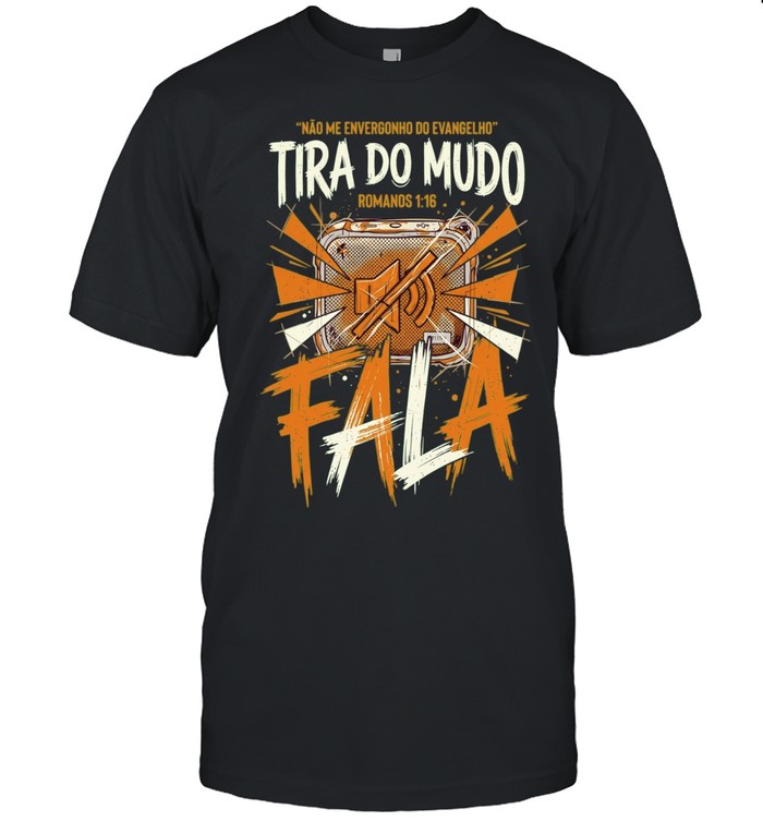 Nao Me Envergonho do Evangelho Tira do Mudo Fala Romanos 1 16 Unisex T-Shirt