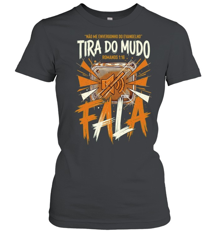 Nao Me Envergonho do Evangelho Tira do Mudo Fala Romanos 1 16 Women T-Shirt