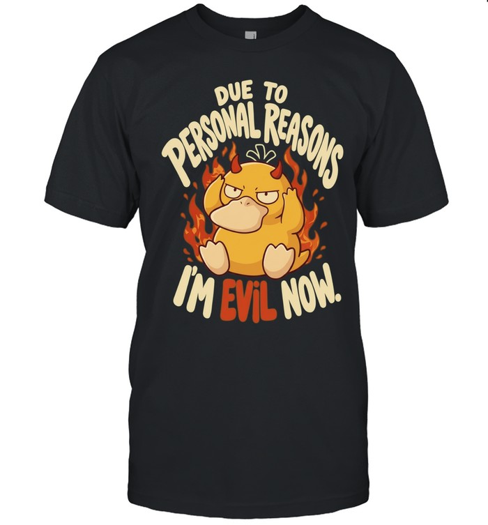 Psyduck Pokemon Video Game DUE to personal reasons IM evil now Unisex T-Shirt