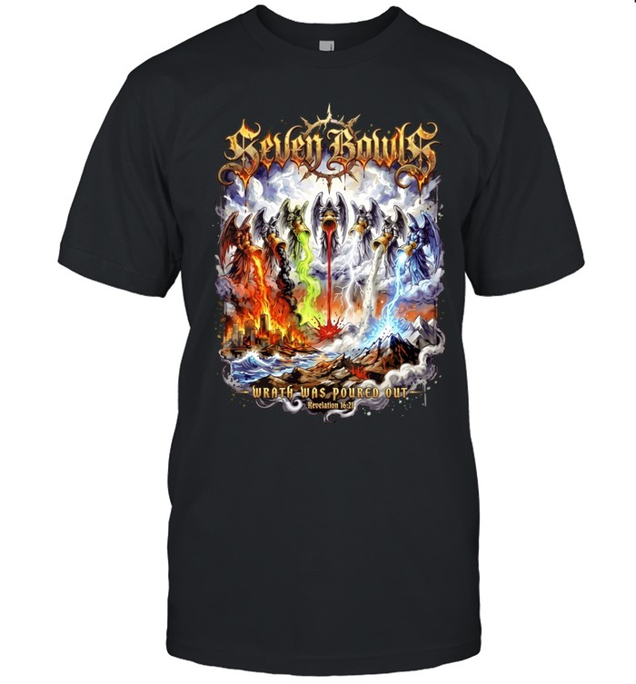 Seven Bowls Wrath Was Poured Out Revelation 16 1 Unisex T-Shirt