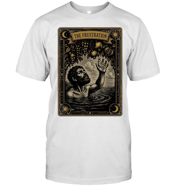 The Frustration Tantalus Greek Mythology Unisex T-Shirt