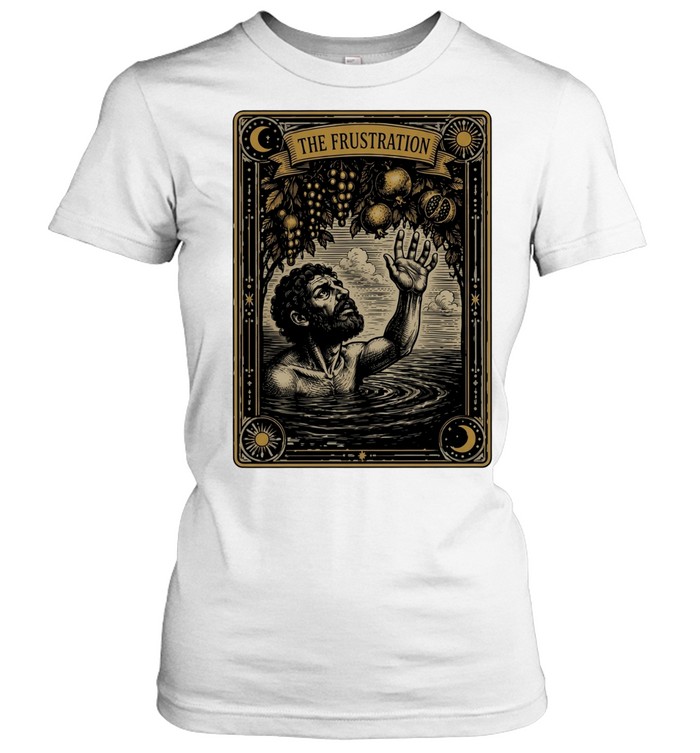 The Frustration Tantalus Greek Mythology Women T-Shirt