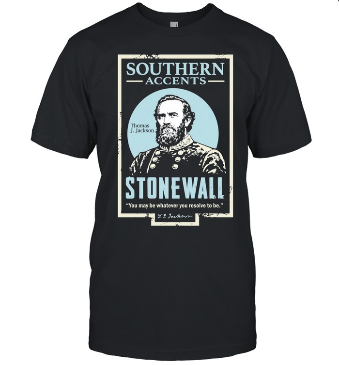 Thomas J Jackson Stonewall You May Be Whatever You Resolve to Be Unisex T-Shirt