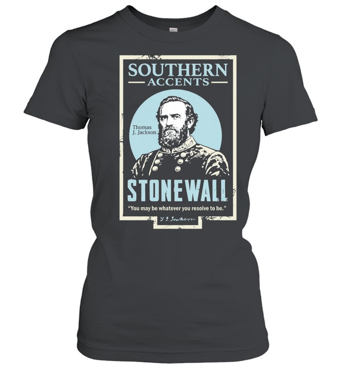 Thomas J Jackson Stonewall You May Be Whatever You Resolve to Be Women T-Shirt